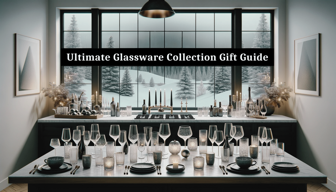 Ultimate Glassware Collection Gift Guide